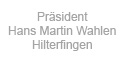 Präsident, Hans Martin Wahlen