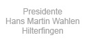Presidente, Hans Martin Wahlen